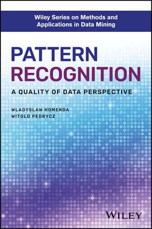 Pattern Recognition – A Quality of Data Perspective de W Homenda