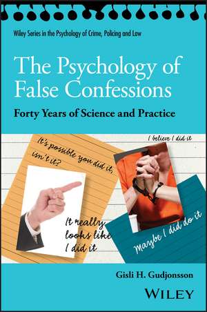 The Psychology of False Confessions: Forty Years of Science and Practice de Gisli H. Gudjonsson