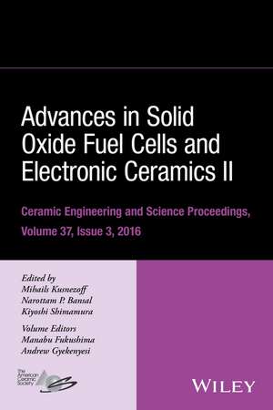 Advances in Solid Oxide Fuel Cells and Electronic Ceramics II – Ceramic Engineering and Science Proceedings Volume 37, Issue 3 de Kusnezoff