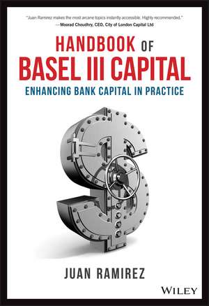 Handbook of Basel III Capital – Enhancing Bank Capital in Practice de J Ramirez