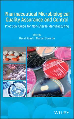 Pharmaceutical Microbiological Quality Assurance and Control – Practical Guide for Non–Sterile Manufacturing de D Roesti