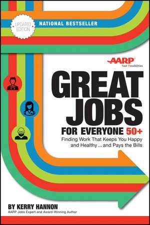 Great Jobs for Everyone 50 +, Updated Edition: Finding Work That Keeps You Happy and Healthy...and Pays the Bills de Kerry E. Hannon