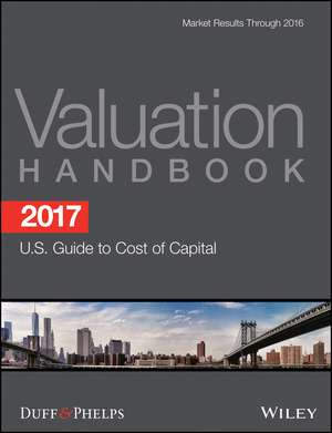 2017 Valuation Handbook U.S. Guide to Cost of Capital de RJ Grabowski