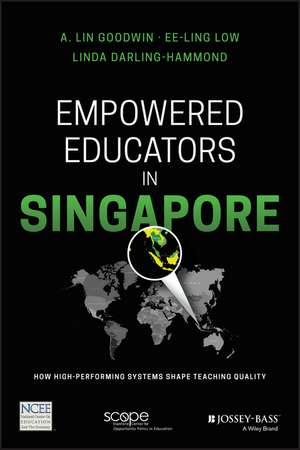 Empowered Educators in Singapore – How High– Performing Systems Shape Teaching Quality de AL Goodwin