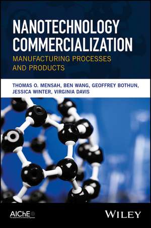 Nanotechnology Commercialization: Manufacturing Processes and Products de T Mensah