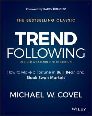 Trend Following – How to Make a Fortune in Bull, Bear and Black Swan Markets, 5e de MW Covel