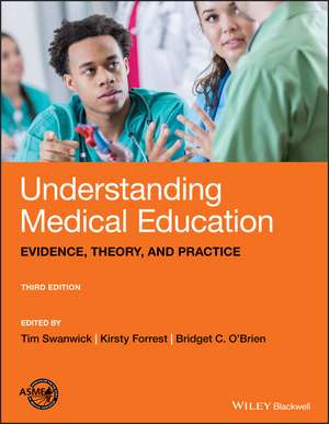 Understanding Medical Education – Evidence, Theory and Practice, Third Edition de T Swanwick