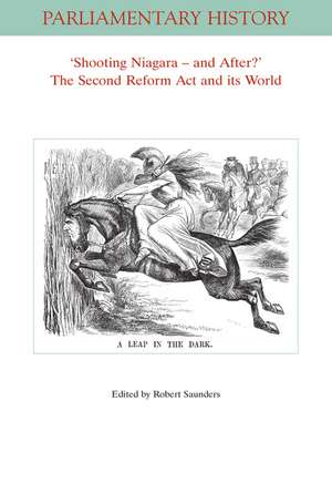 Shooting Niagara – And After? The Second Reform Act And Its World de R Saunders