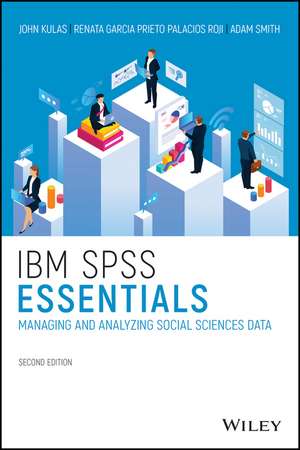 IBM SPSS Essentials – Managing and Analyzing Social Sciences Data, Second Edition de JT Kulas