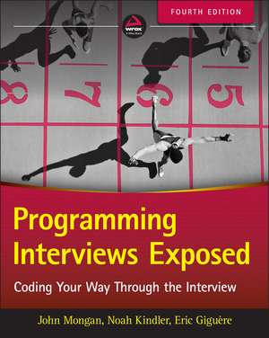 Programming Interviews Exposed Fourth Edition – Coding Your Way Through the Interview de J Mongan