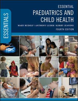 Essential Paediatrics and Child Health, 4th Edition de M Rudolf