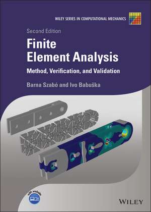 Finite Element Analysis – Method, Verification and Validation, Second Edition de B Szabó