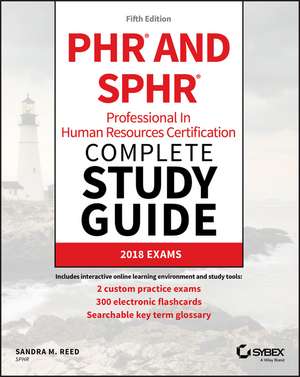 PHR and SPHR Professional in Human Resources Certification Complete Study Guide – 2018 Exams, Fifth Edition de SM Reed