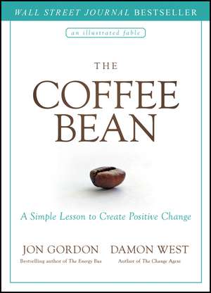 The Coffee Bean – A Simple Lesson to Create Positive Change de J Gordon