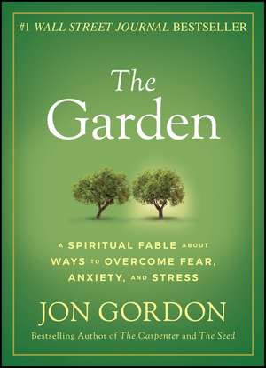 The Garden – A Spiritual Fable About Ways to Overcome Fear, Anxiety, and Stress de J Gordon