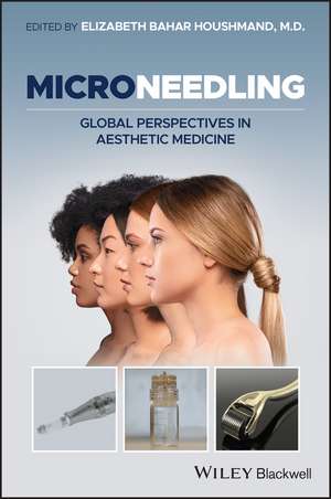 Microneedling – Global Perspectives in Aesthetic Medicine de EB Houshmand