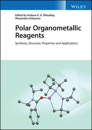 Polar Organometallic Reagents: Synthesis, Structur e, Properties and Applications de A Wheatley