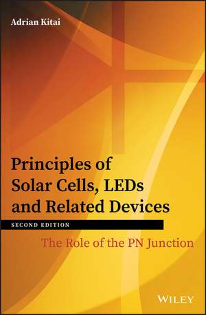 Principles of Solar Cells, LEDs and Related Devices – The Role of the PN Junction 2e de A Kitai