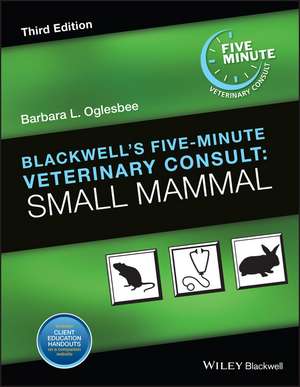 Blackwell′s Five–Minute Veterinary Consult: Small Mammal de Oglesbee