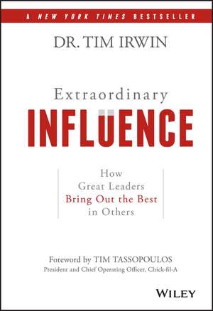 Extraordinary Influence – How Great Leaders Bring out the Best in Others de T Irwin