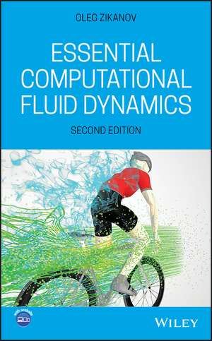 Essential Computational Fluid Dynamics, Second Edition de O Zikanov