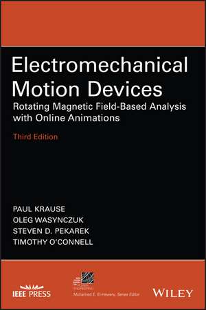 Electromechanical Motion Devices – Rotating Magnetic Field–Based Analysis with Online Animations, Third Edition de P Krause