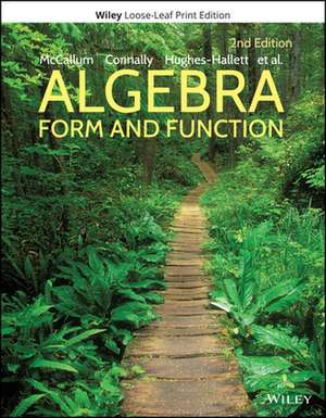 Algebra: Form and Function, Loose-Leaf Print Companion de William G. Mccallum