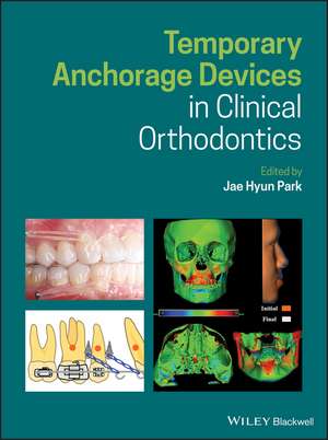 Temporary Anchorage Devices in Clinical Orthodontics de JH Park