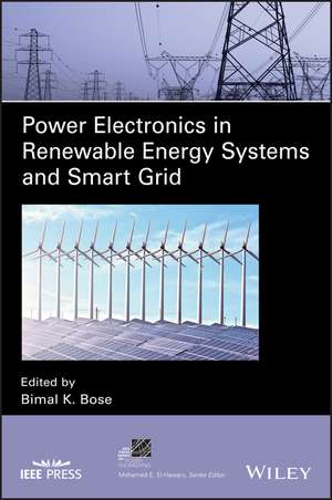 Power Electronics in Renewable Energy Systems and Smart Grid – Technology and Applications de BK Bose