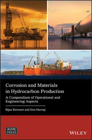 Corrosion and Materials in Hydrocarbon Production – A Compendium of Operational and Engineering Aspects de B Kermani