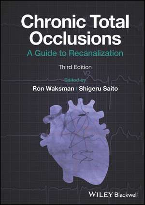 Chronic Total Occlusions: A Guide to Recanalization de Ron Waksman