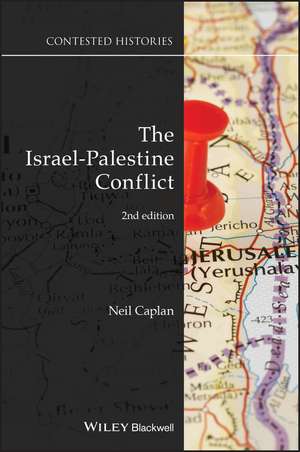 The Israel–Palestine Conflict – Contested Histories, Second Edition de N Caplan