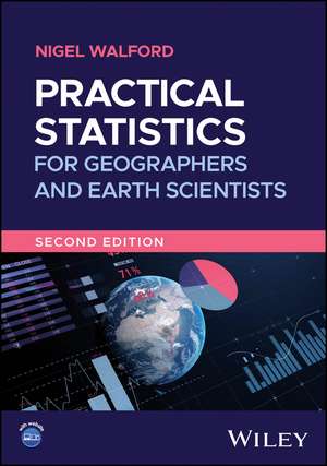 Practical Statistics for Geographers and Earth Sci entists, 2e de Nigel Walford