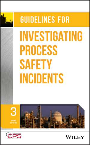 Guidelines for Investigating Process Safety Incidents, Third Edition de CCPS