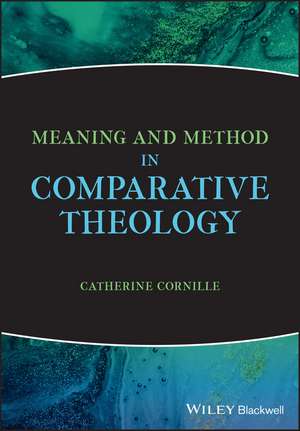 Meaning and Method in Comparative Theology de C Cornille