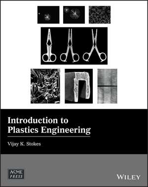 Introduction to Plastics Engineering de VK Stokes