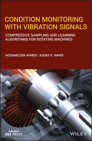 Condition Monitoring with Vibration Signals – Compressive Sampling and Learning Algorithms for Rotating Machines de AK Nandi