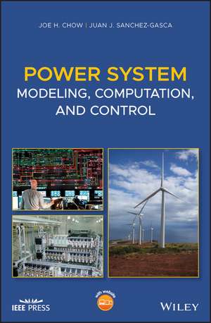 Power System Modeling, Computation, and Control de JH Chow