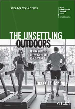 The Unsettling Outdoors – Environmental Estrangement in Everyday Life de R Hitchings