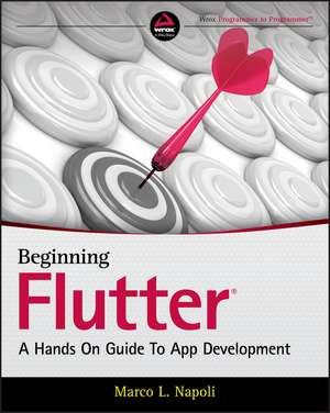 Beginning Flutter – A Hands On Guide To App Development de ML Napoli