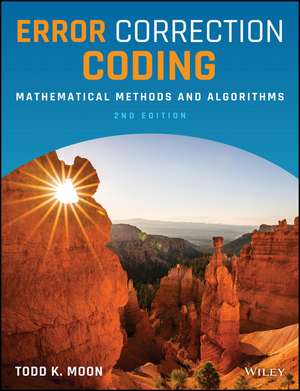 Error Correction Coding – Mathematical Methods and Algorithms, Second Edition de TK Moon
