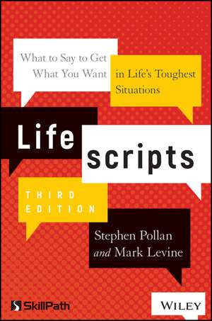 Lifescripts – What to Say to Get What You Want in Life′s Toughest Situations, Third Edition de SM Pollan