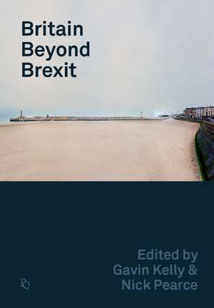 Britain Beyond Brexit de G Kelly