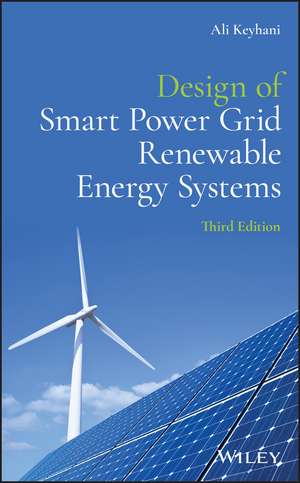 Design of Smart Power Grid Renewable Energy Systems, Third Edition de A Keyhani