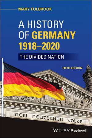 A History of Germany 1918–2020 – The Divided Nation, 5th Edition de M Fulbrook