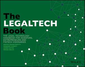 The LegalTech Book: The Legal Technology Handbook for Investors, Entrepreneurs and FinTech Visionaries de Susanne Chishti