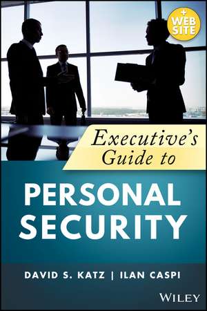 Executive's Guide to Personal Security de David a Katz