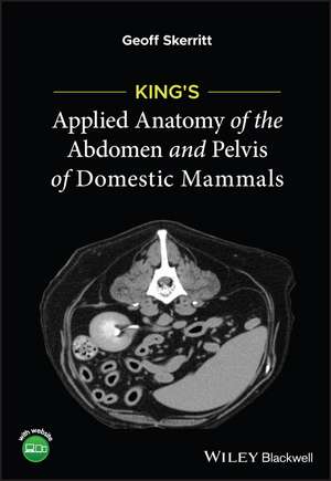 King′s Applied Anatomy of the Abdomen and Pelvis of Domestic Mammals de G Skerritt