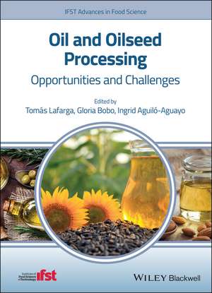 Oil and Oilseed Processing – Opportunities and Challenges de T Lafarga