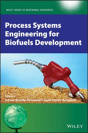 Process Systems Engineering for Biofuels Development de A Bonilla–Petrici